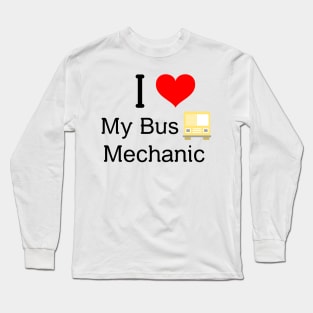 I love my bus mechanic Long Sleeve T-Shirt